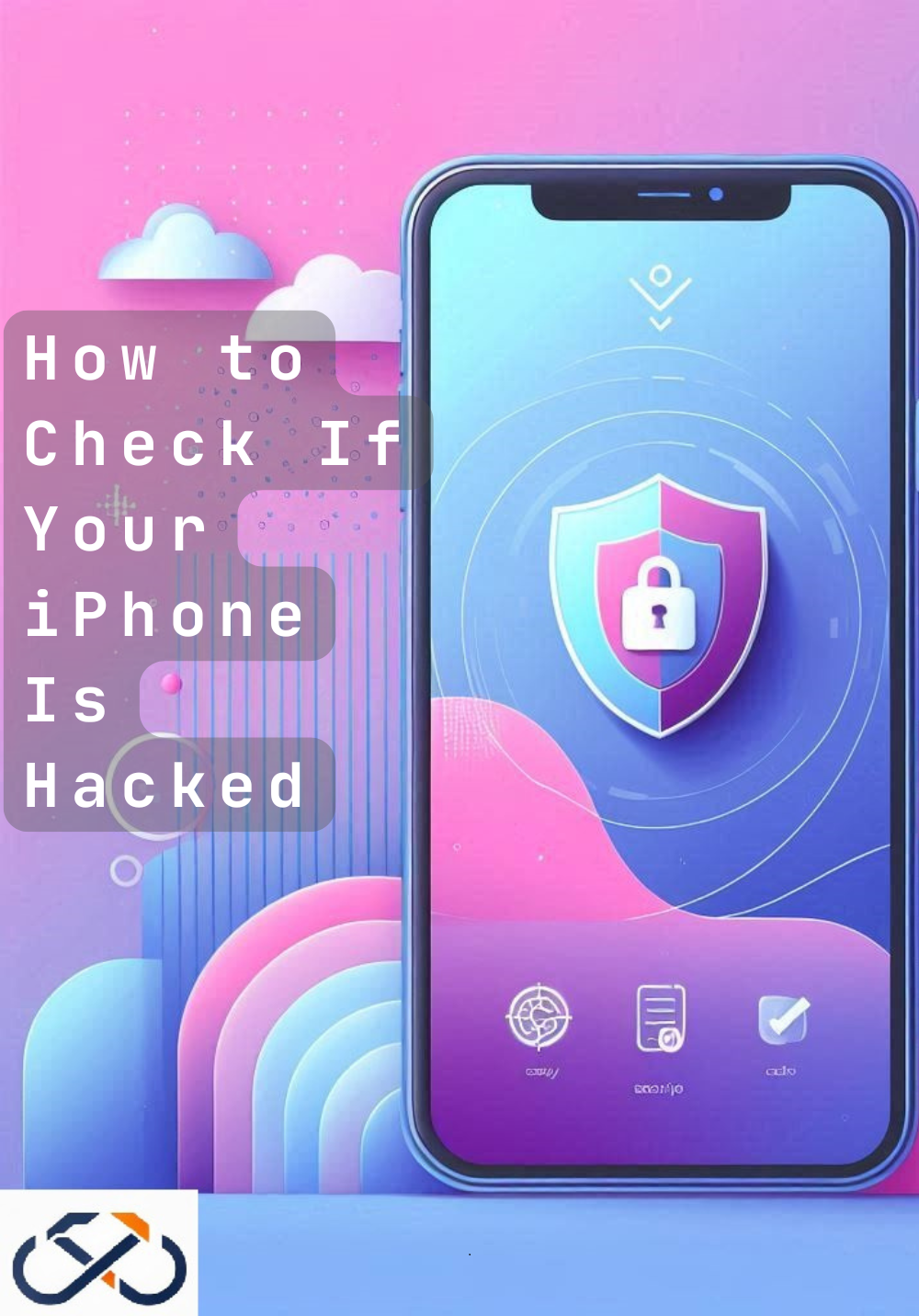 How to Check If Your iPhone Is Hacked